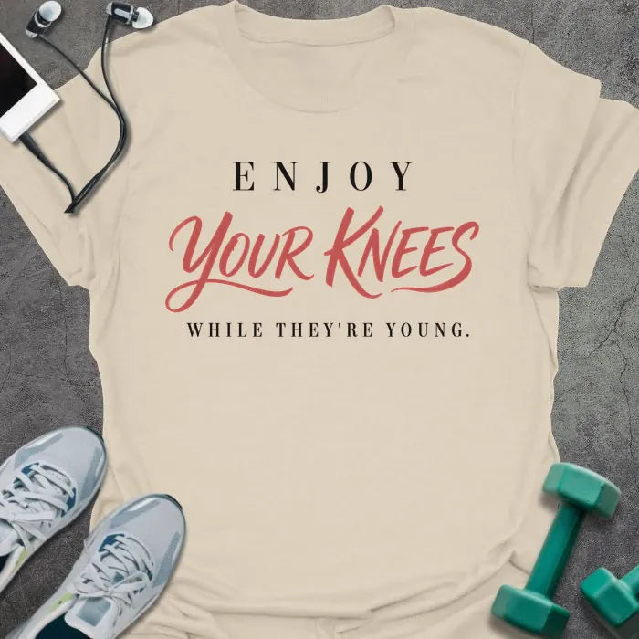 Enjoy Knees T-Shirt - Gym Graphic Tee - Gift for Gym Lovers - Unisex