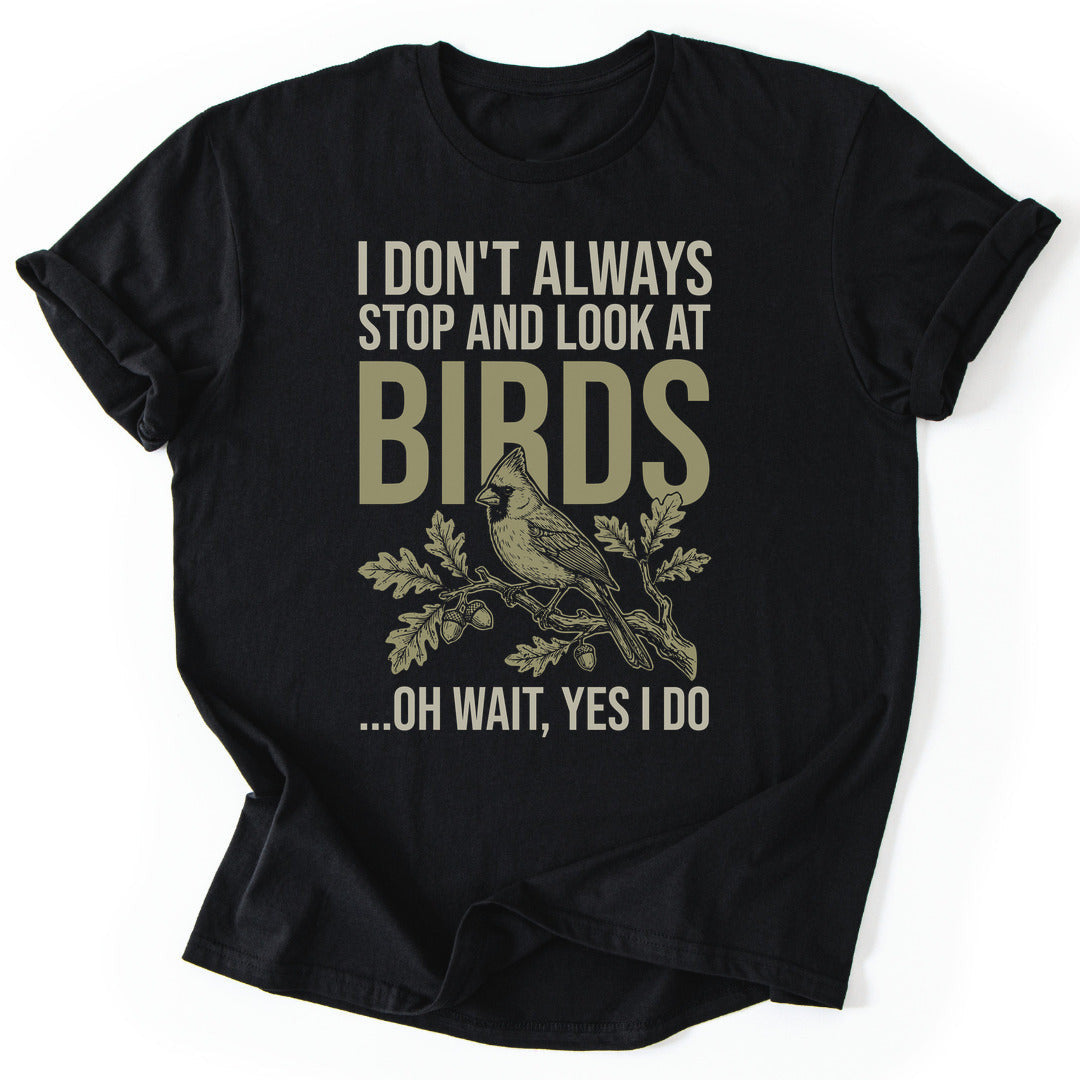 Stop for Birds T-Shirt - Nature Graphic Tee - Gift for Nature Lovers - Unisex