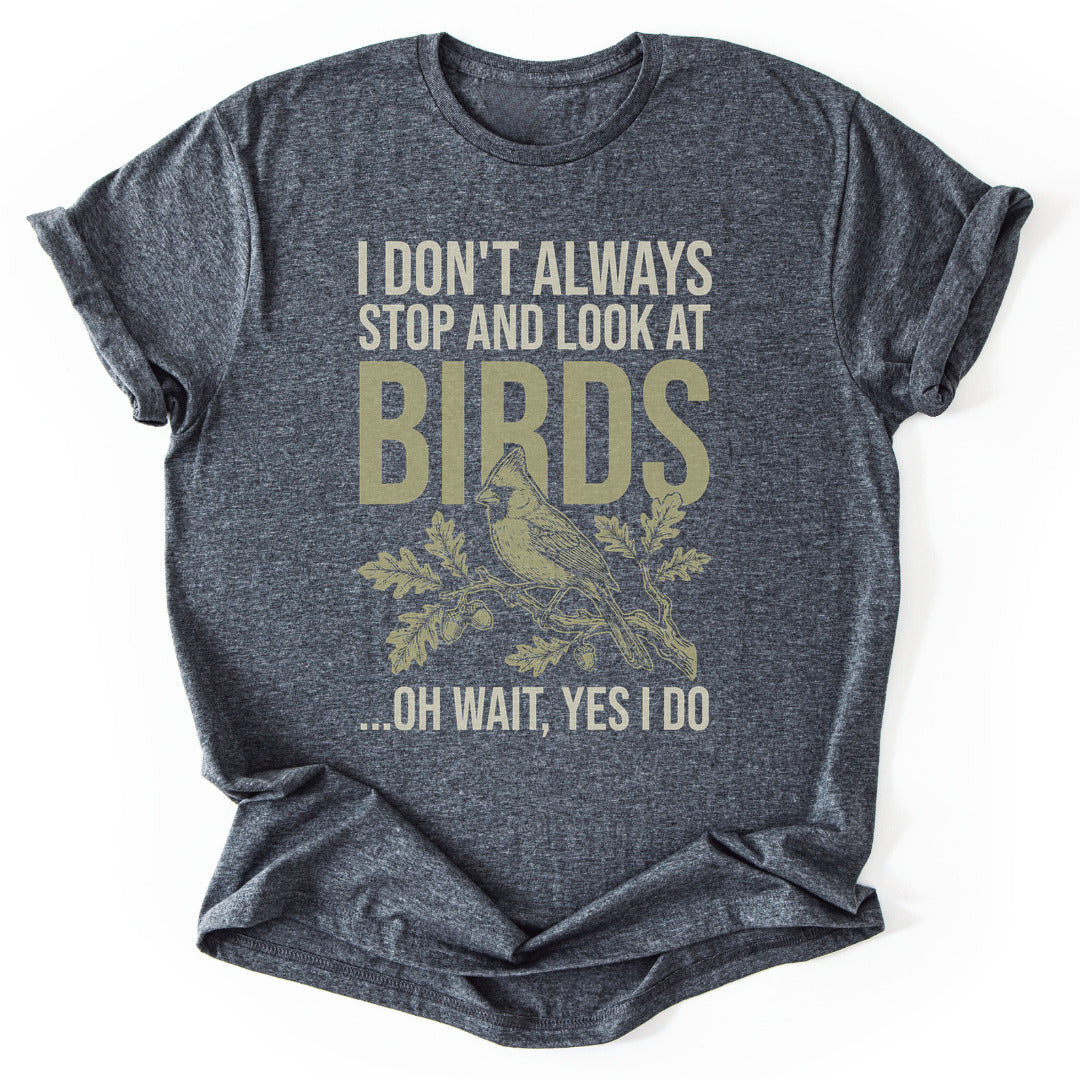Stop for Birds T-Shirt - Nature Graphic Tee - Gift for Nature Lovers - Unisex