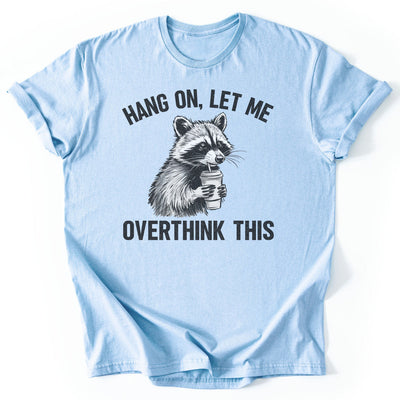 Overthinking Funny T-Shirt - Nature Graphic Tee - Gift for Nature Lovers - Unisex