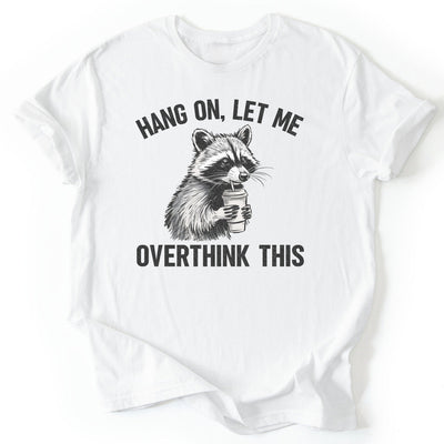 Overthinking Funny T-Shirt - Nature Graphic Tee - Gift for Nature Lovers - Unisex