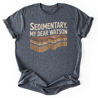 Sedimentary, Watson T-Shirt - Nature Graphic Tee - Gift for Nature Lovers - Unisex