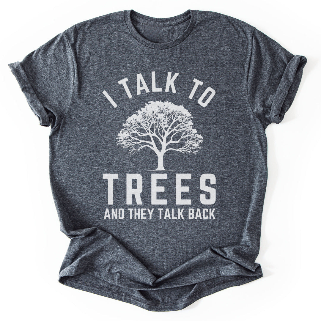 I Talk To Trees T-Shirt - Nature Graphic Tee - Gift for Nature Lovers - Unisex