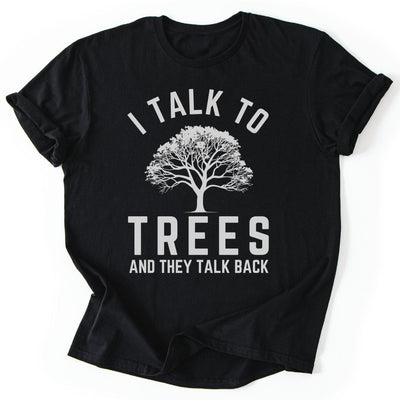 I Talk To Trees T-Shirt - Nature Graphic Tee - Gift for Nature Lovers - Unisex