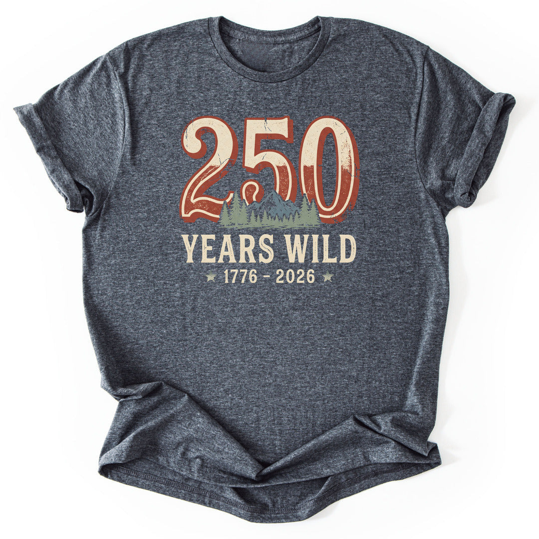 250 Years Wild T-Shirt - Nature Graphic Tee - Gift for Nature Lovers - Unisex
