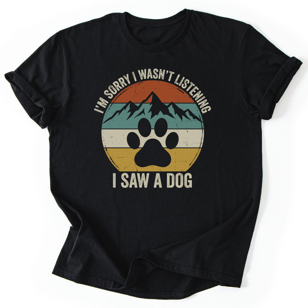 Distracted By Dogs T-Shirt - Nature Graphic Tee - Gift for Nature Lovers - Unisex