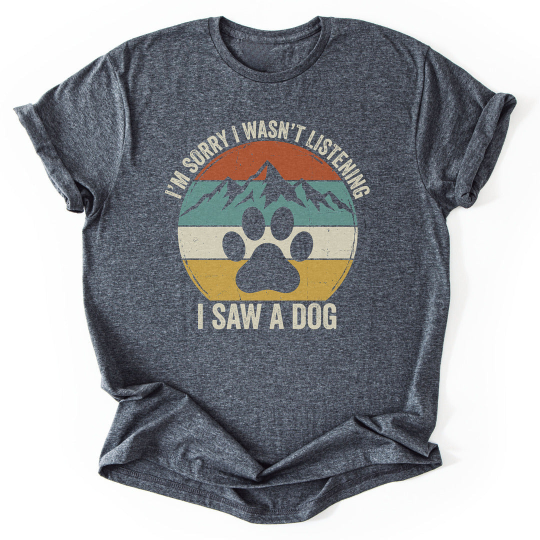 Distracted By Dogs T-Shirt - Nature Graphic Tee - Gift for Nature Lovers - Unisex