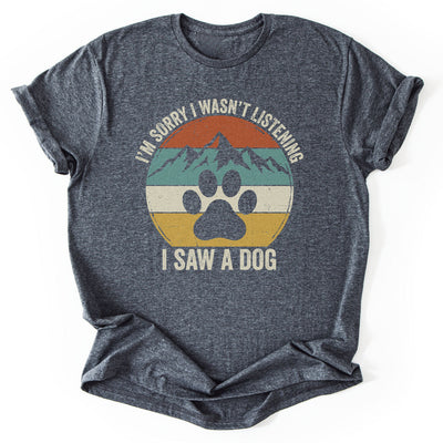 Distracted By Dogs T-Shirt - Nature Graphic Tee - Gift for Nature Lovers - Unisex