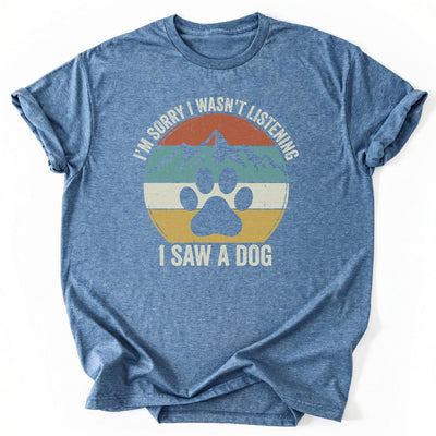 Distracted By Dogs T-Shirt - Nature Graphic Tee - Gift for Nature Lovers - Unisex