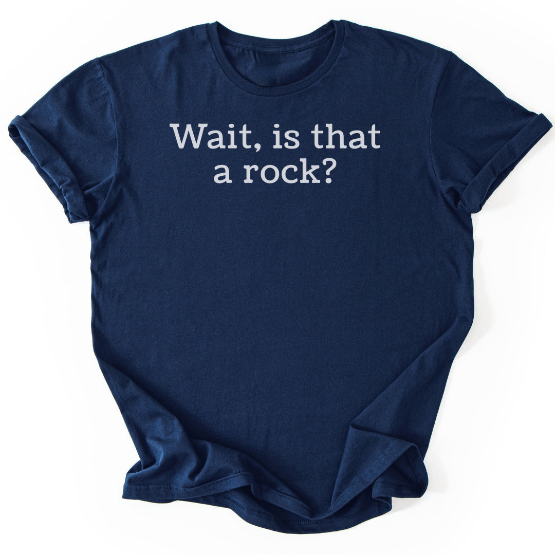 Is That A Rock T-Shirt - Nature Graphic Tee - Gift for Nature Lovers - Unisex