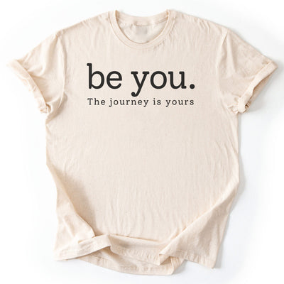 Be You T-Shirt - Nature Graphic Tee - Gift for Nature Lovers - Unisex