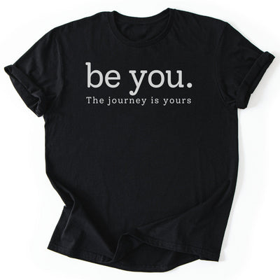 Be You T-Shirt - Nature Graphic Tee - Gift for Nature Lovers - Unisex
