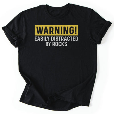 Warning Distracted By Rocks T-Shirt - Nature Graphic Tee - Gift for Nature Lovers - Unisex