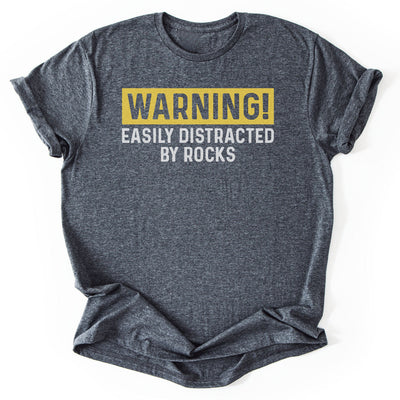 Warning Distracted By Rocks T-Shirt - Nature Graphic Tee - Gift for Nature Lovers - Unisex