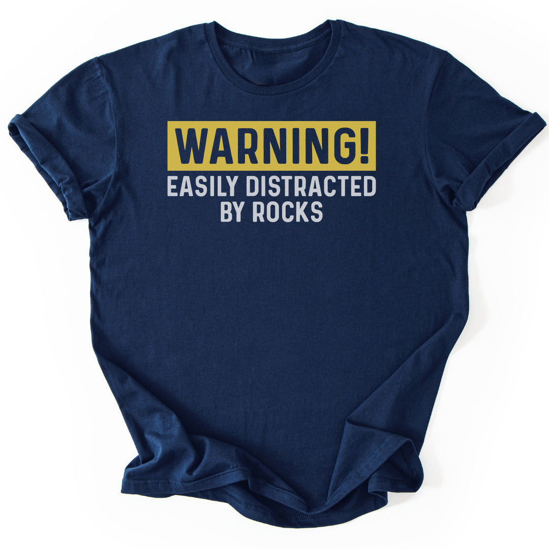 Warning Distracted By Rocks T-Shirt - Nature Graphic Tee - Gift for Nature Lovers - Unisex