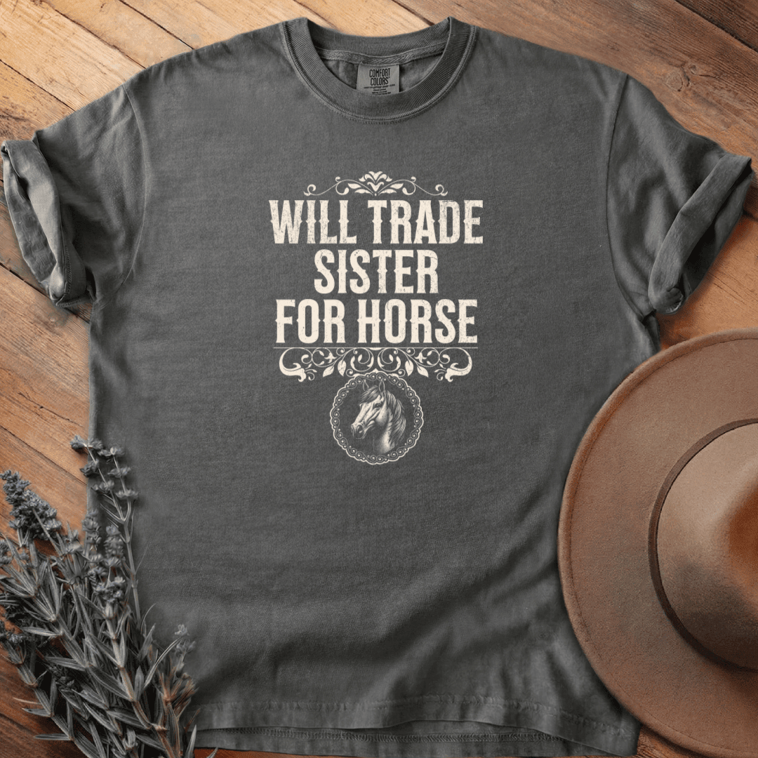 Will Trade Sister for Horse T-Shirt - Graphic Tee - Gift for Horse Lovers - Unisex