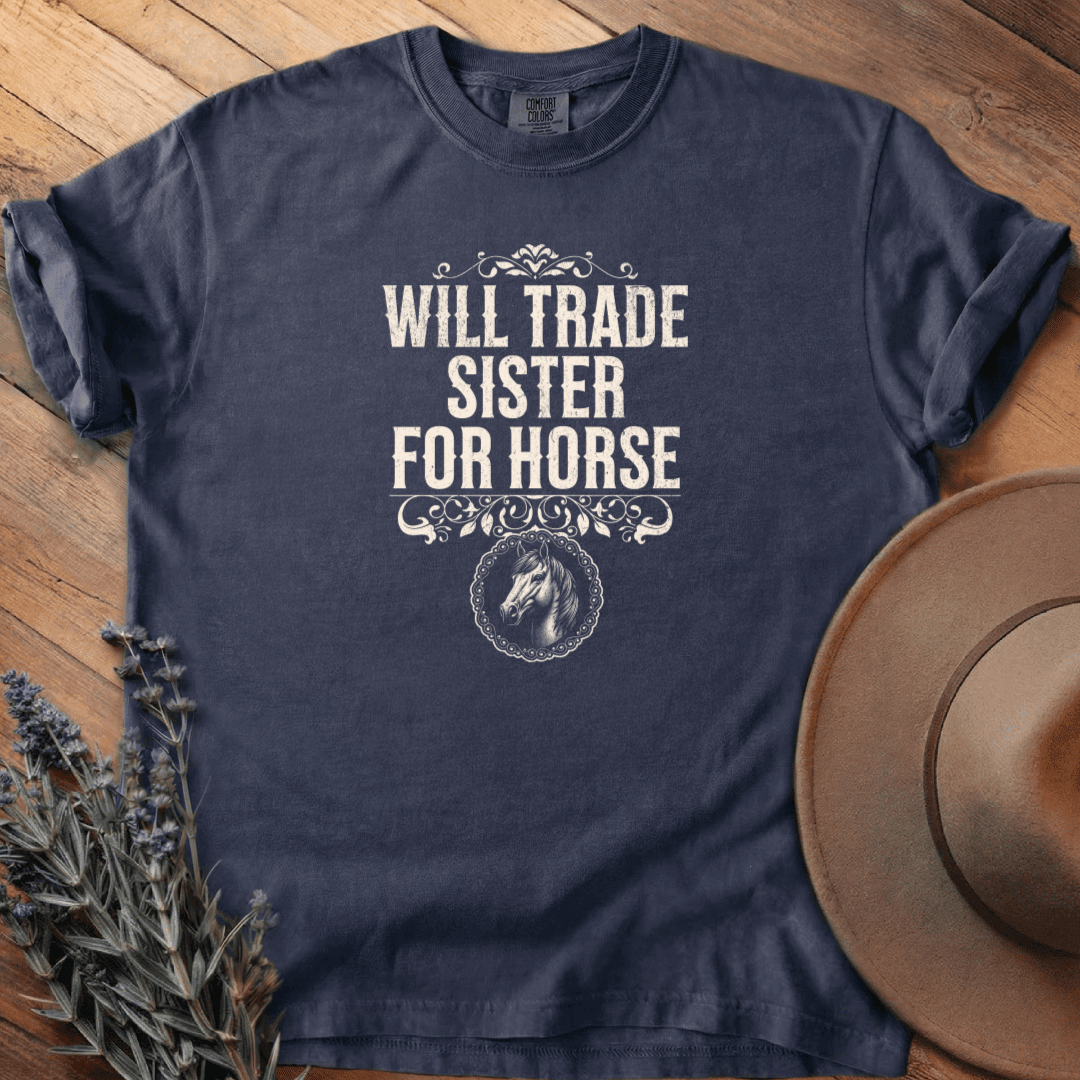 Will Trade Sister for Horse T-Shirt - Graphic Tee - Gift for Horse Lovers - Unisex
