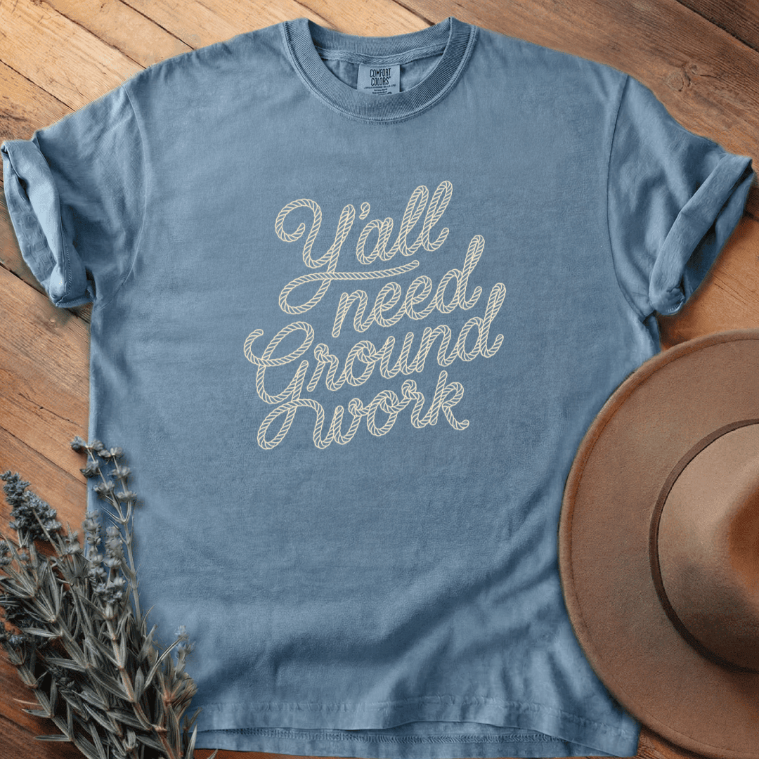 Y'all need Groundwork T-Shirt - Horse Graphic Tee - Gift for Horse Lovers - Unisex