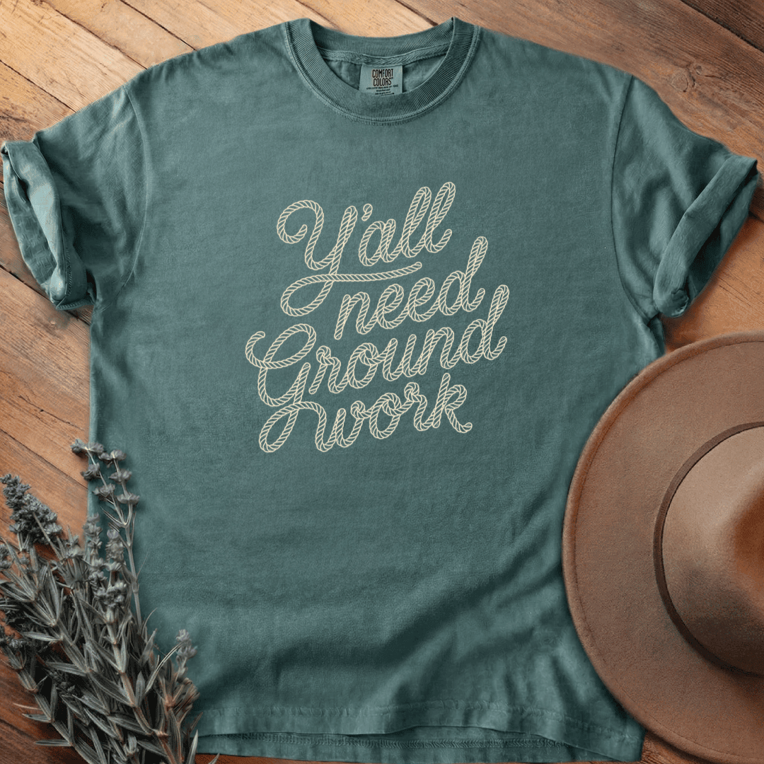 Y'all need Groundwork T-Shirt - Horse Graphic Tee - Gift for Horse Lovers - Unisex