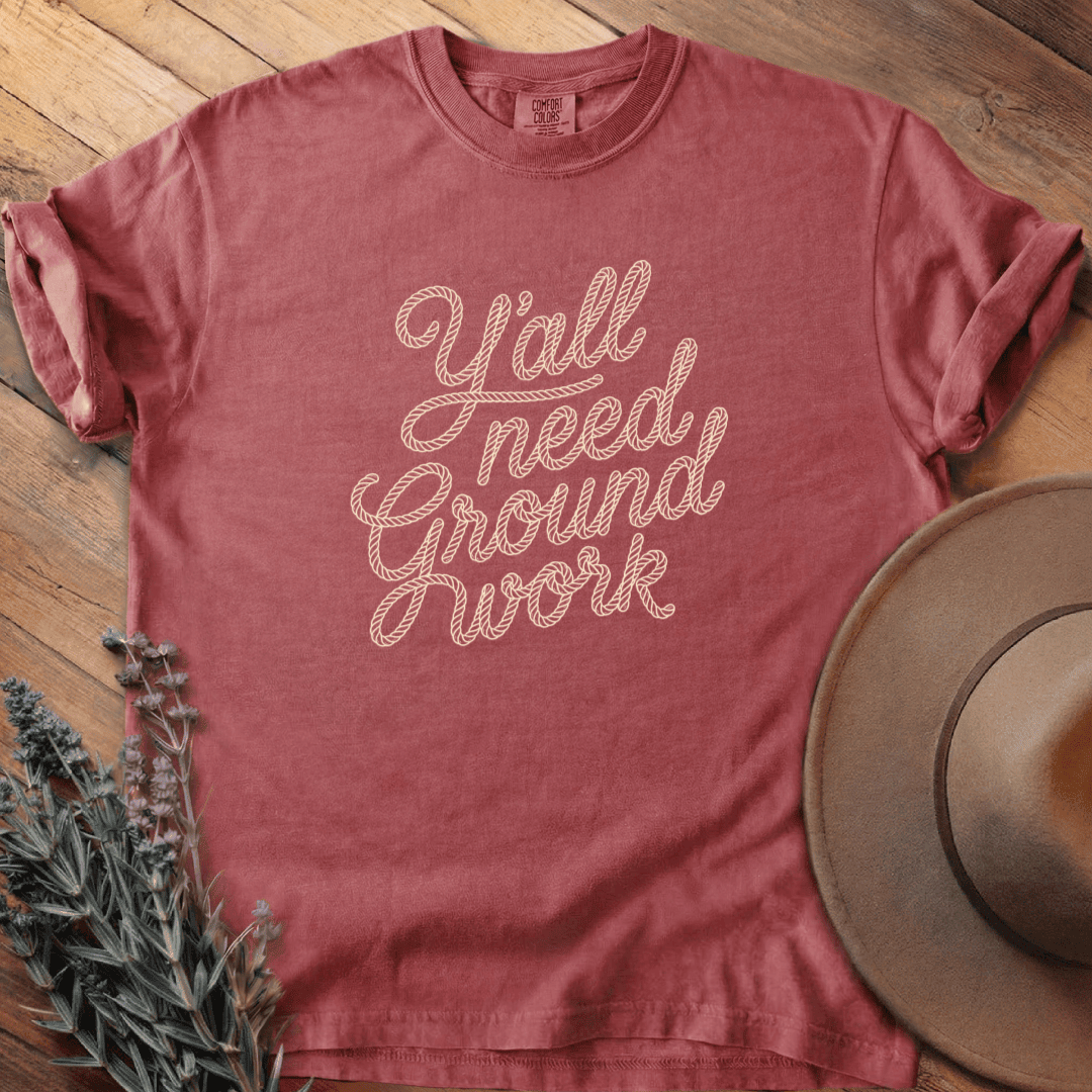 Y'all need Groundwork T-Shirt - Horse Graphic Tee - Gift for Horse Lovers - Unisex