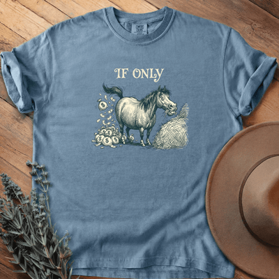 If Only T-Shirt - Horse Graphic Tee - Gift for Horse Lovers - Unisex