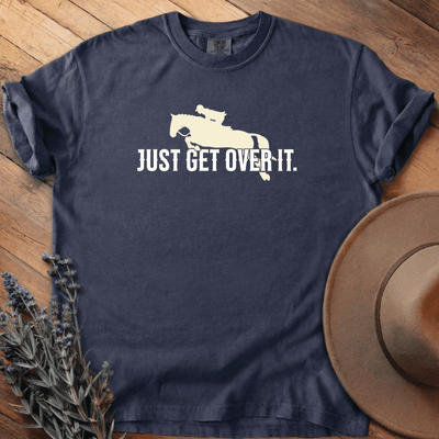 Just Get Over It T-Shirt - Horse Graphic Tee - Gift for Horse Lovers - Unisex