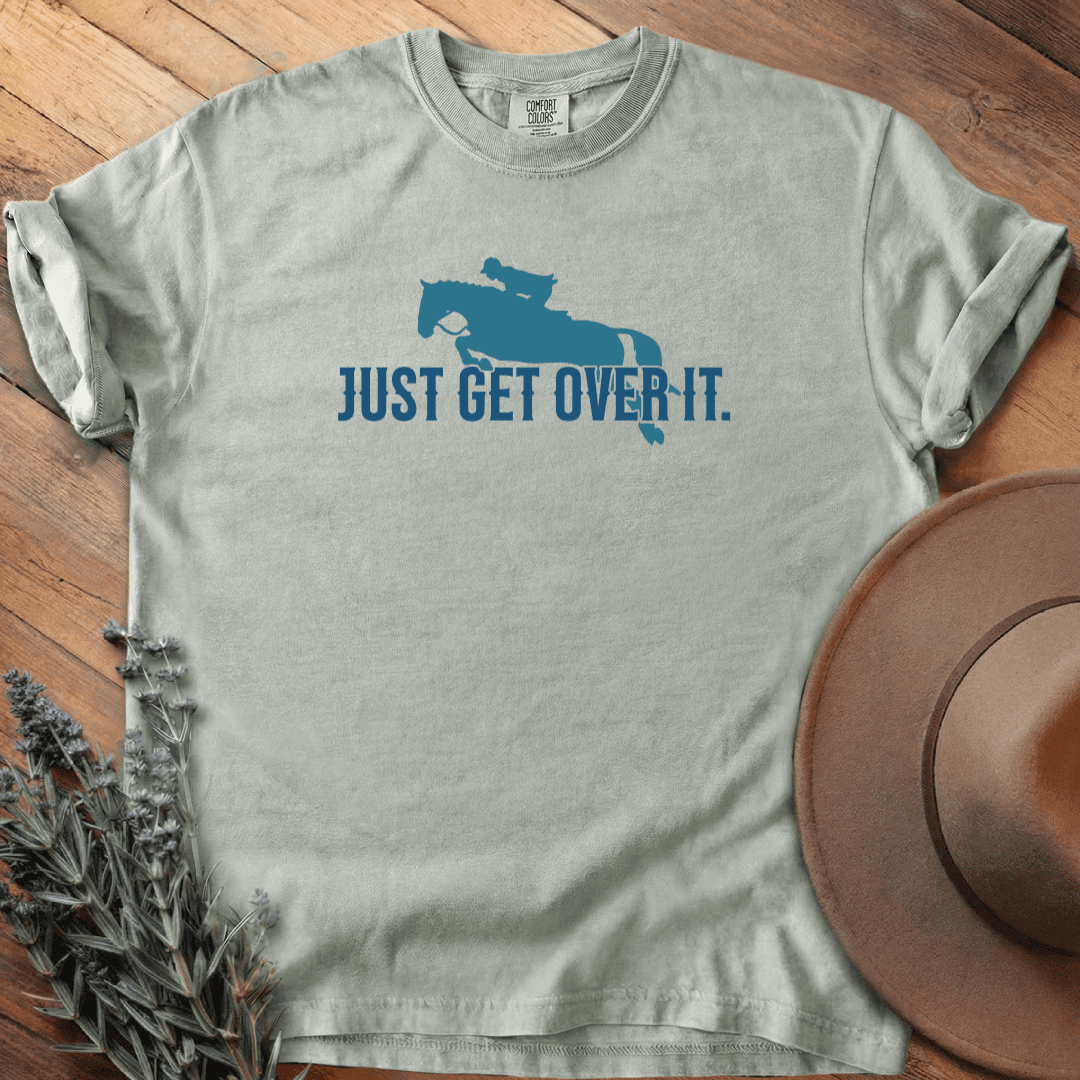 Just Get Over It T-Shirt - Horse Graphic Tee - Gift for Horse Lovers - Unisex