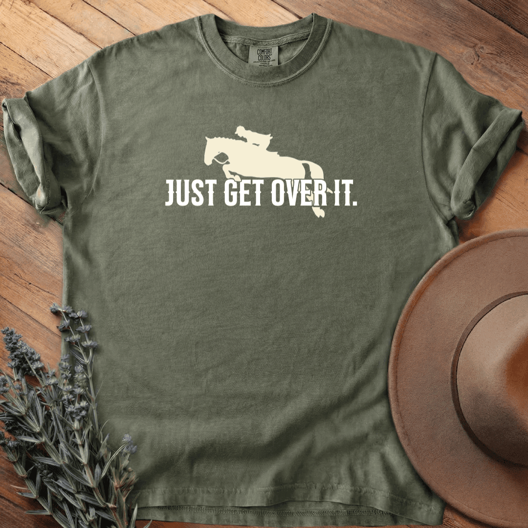 Just Get Over It T-Shirt - Horse Graphic Tee - Gift for Horse Lovers - Unisex