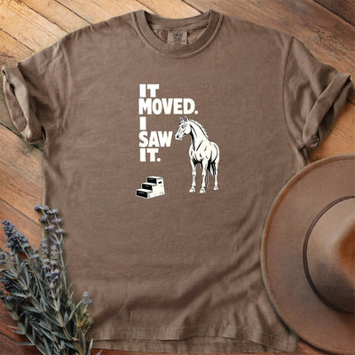 It Moved. I Saw It T-Shirt - Horse Graphic Tee - Gift for Horse Lovers - Unisex