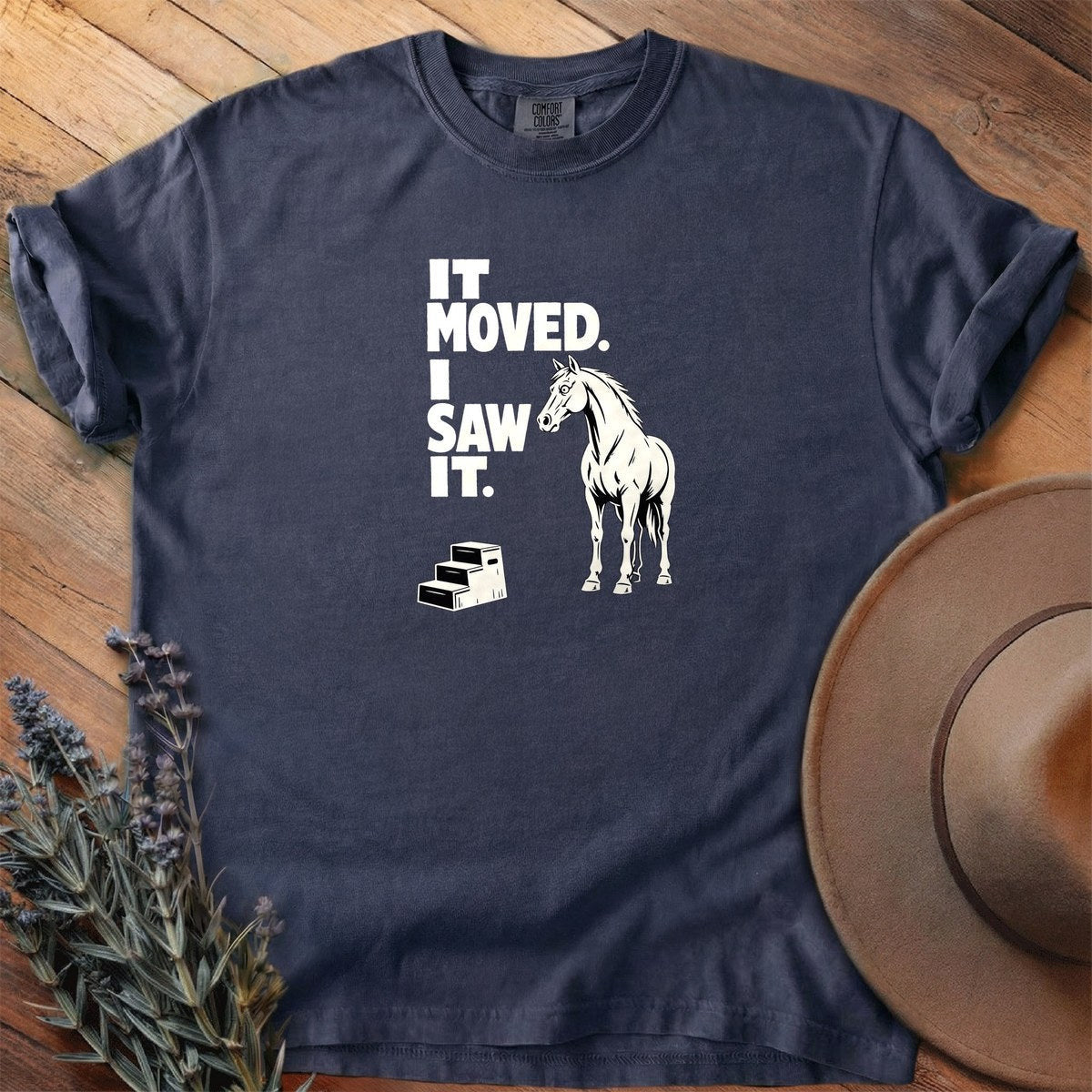 It Moved. I Saw It T-Shirt - Horse Graphic Tee - Gift for Horse Lovers - Unisex