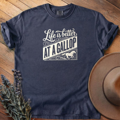 Life is Better at a Gallop T-Shirt - Horse Graphic Tee - Gift for Horse Lovers - Unisex