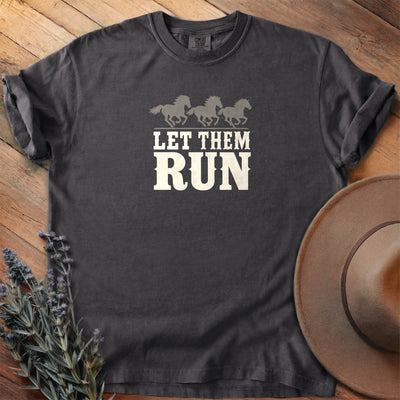 Let Them Run T-Shirt - Horse Graphic Tee - Gift for Horse Lovers - Unisex