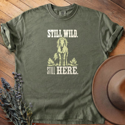 Still Wild Still Here T-Shirt - Horse Graphic Tee - Gift for Horse Lovers - Unisex