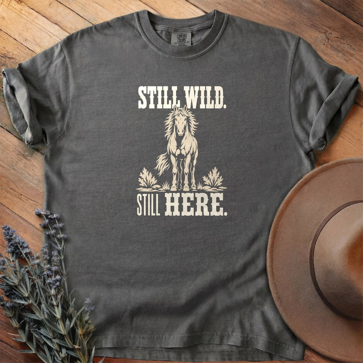 Still Wild Still Here T-Shirt - Horse Graphic Tee - Gift for Horse Lovers - Unisex