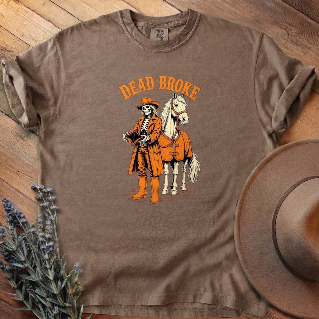 Dead Broke T-Shirt - Horse Graphic Tee - Gift for Horse Lovers - Unisex