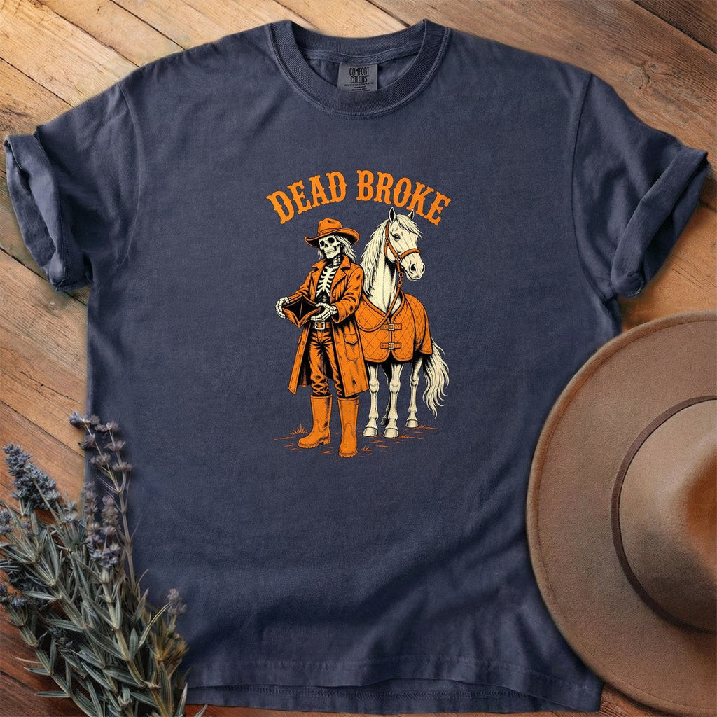 Dead Broke T-Shirt - Horse Graphic Tee - Gift for Horse Lovers - Unisex
