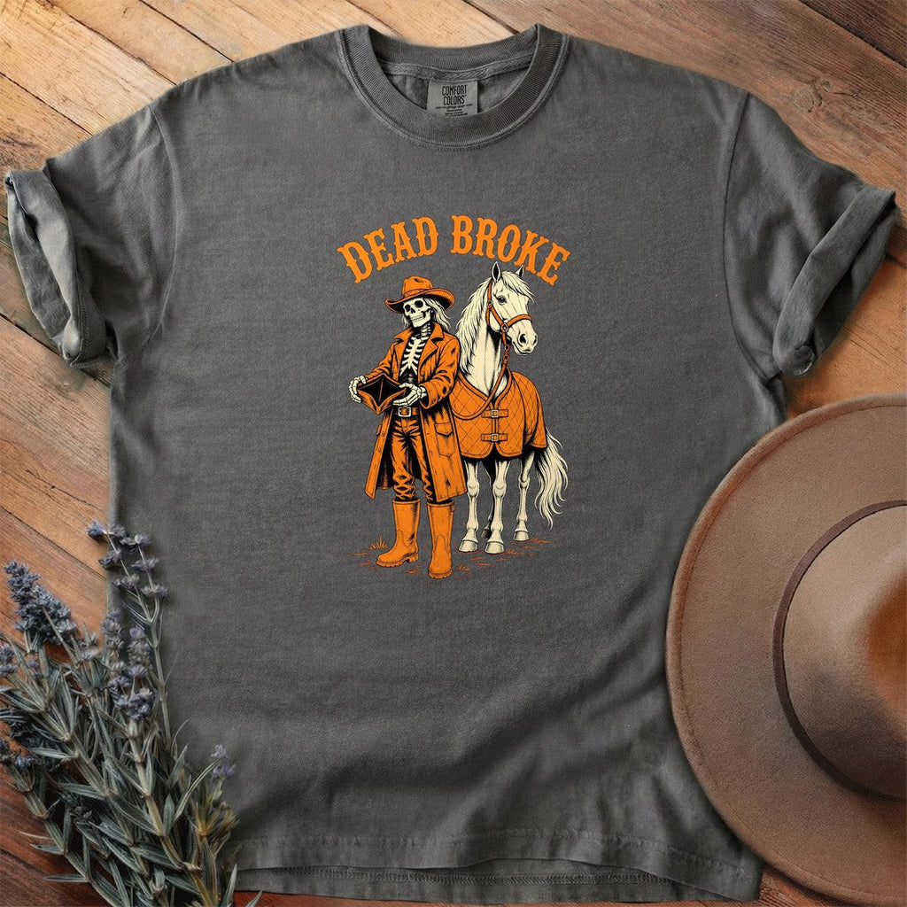 Dead Broke T-Shirt - Horse Graphic Tee - Gift for Horse Lovers - Unisex