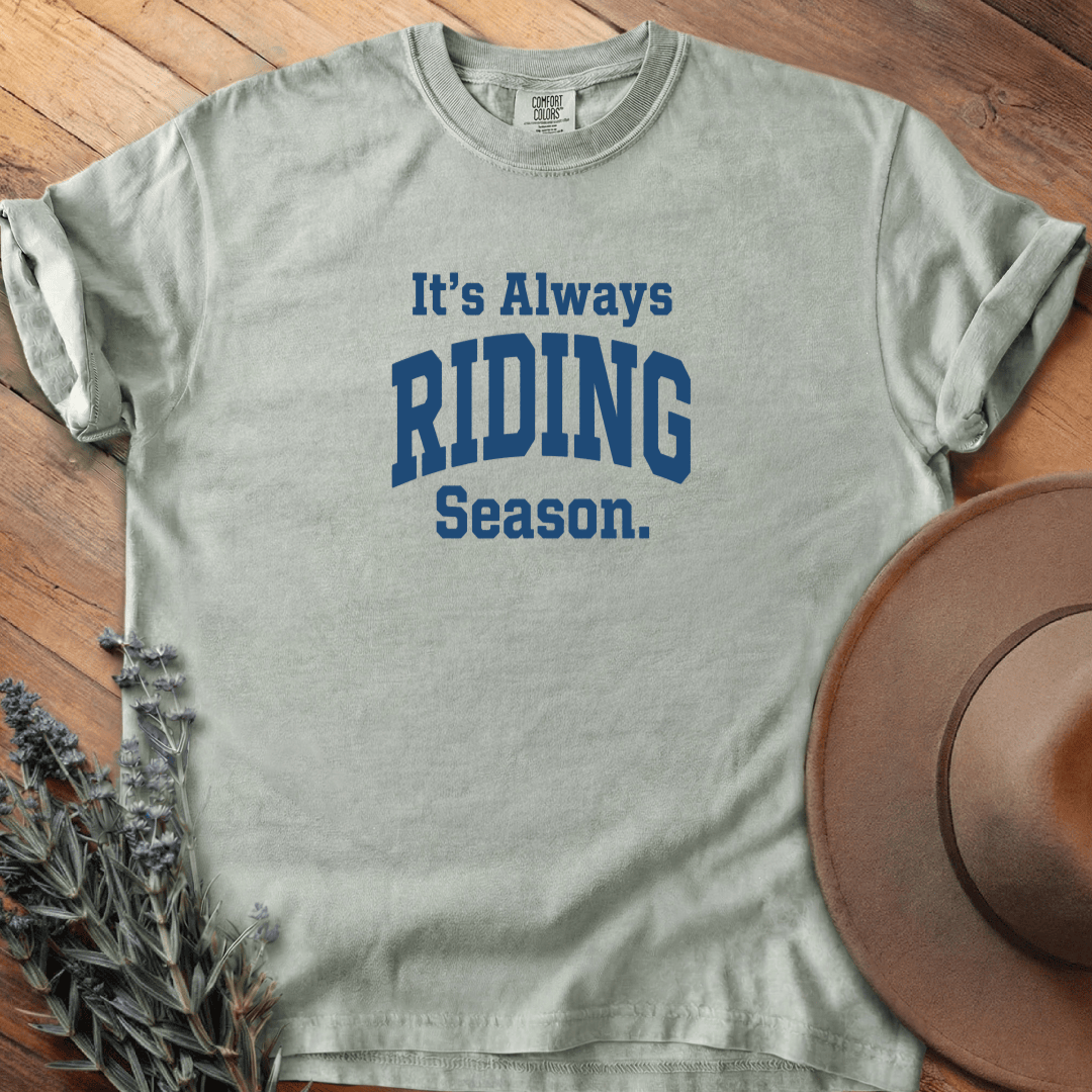 It is Always Riding Season T-Shirt - Horse Graphic Tee - Gift for Horse Lovers - Unisex
