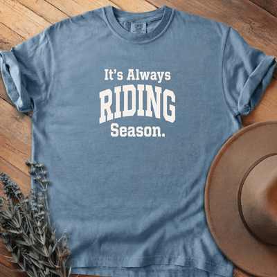 It is Always Riding Season T-Shirt - Horse Graphic Tee - Gift for Horse Lovers - Unisex