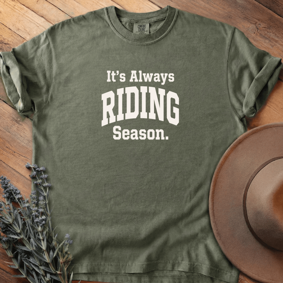 It is Always Riding Season T-Shirt - Horse Graphic Tee - Gift for Horse Lovers - Unisex
