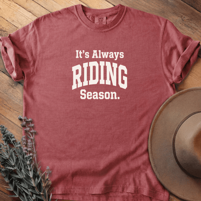 It is Always Riding Season T-Shirt - Horse Graphic Tee - Gift for Horse Lovers - Unisex