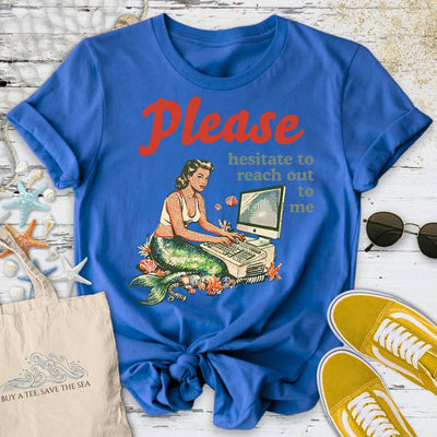 Hesitate To Reach Out, Mermaid T-Shirt - Ocean Graphic Tee - Gift for Ocean Lovers - Unisex