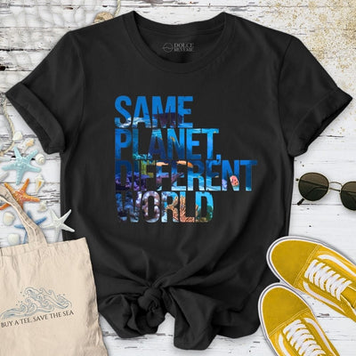 Same Planet, Different World T-Shirt - Ocean Graphic Tee - Gift for Ocean Lovers - Unisex