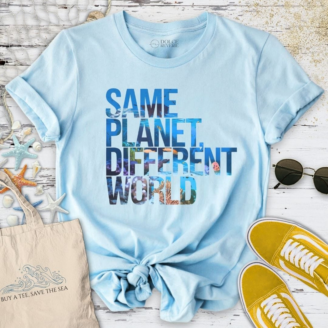 Same Planet, Different World T-Shirt - Ocean Graphic Tee - Gift for Ocean Lovers - Unisex