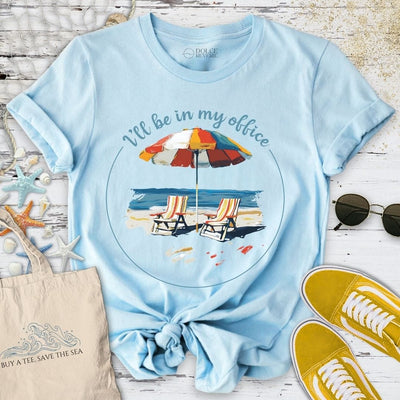 I'll Be In My Office Beach T-Shirt - Ocean Graphic Tee - Gift for Ocean Lovers - Unisex