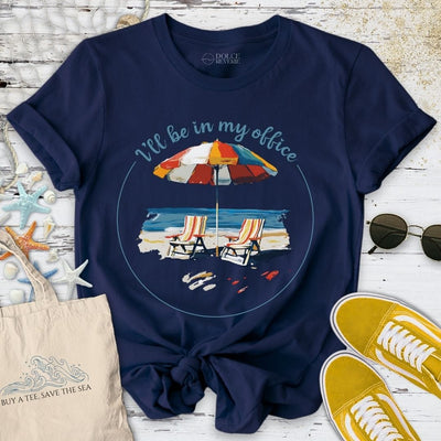 I'll Be In My Office Beach T-Shirt - Ocean Graphic Tee - Gift for Ocean Lovers - Unisex