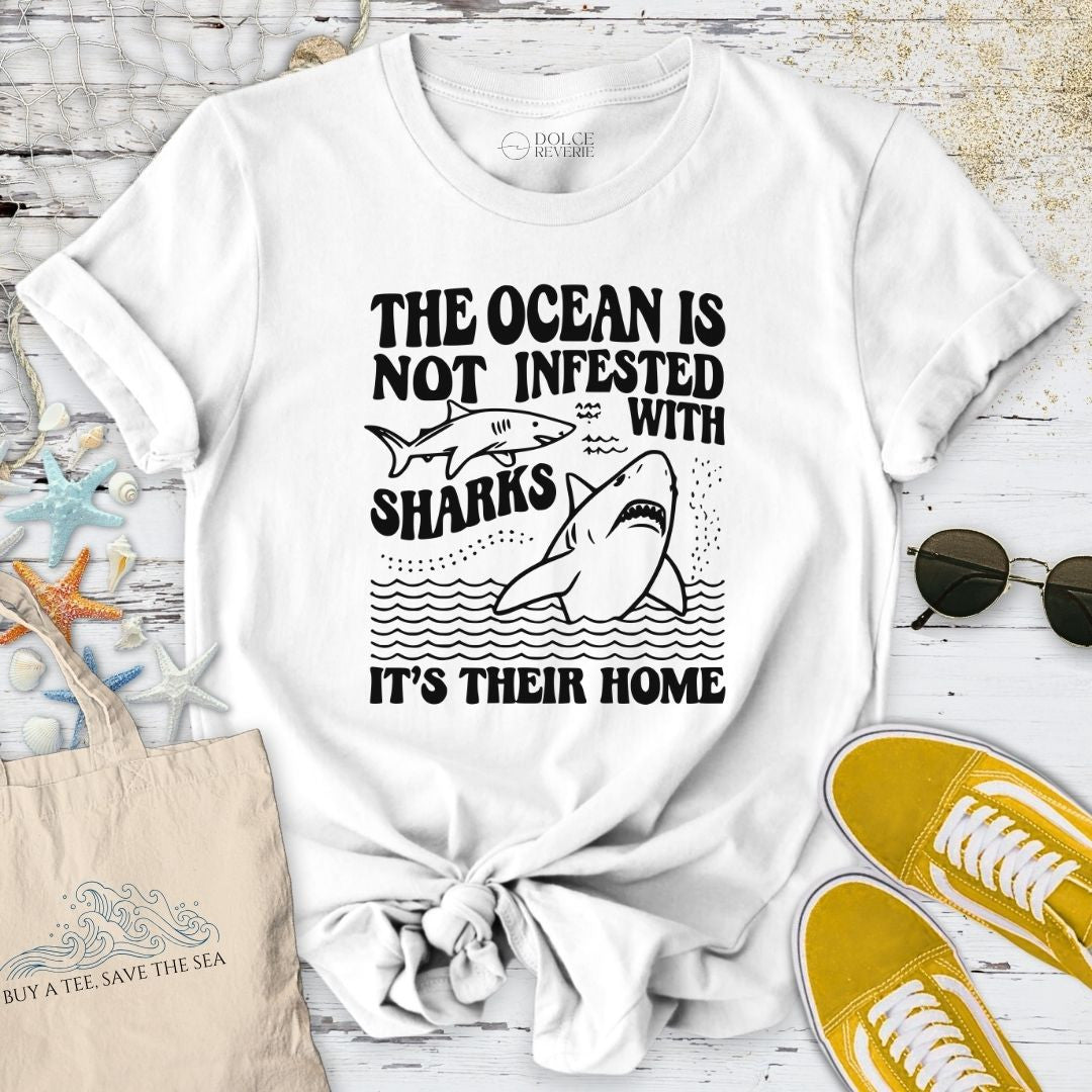 The Ocean Is Not Infested With Sharks T-Shirt - Graphic Tee - Gift for Ocean Lovers - Unisex