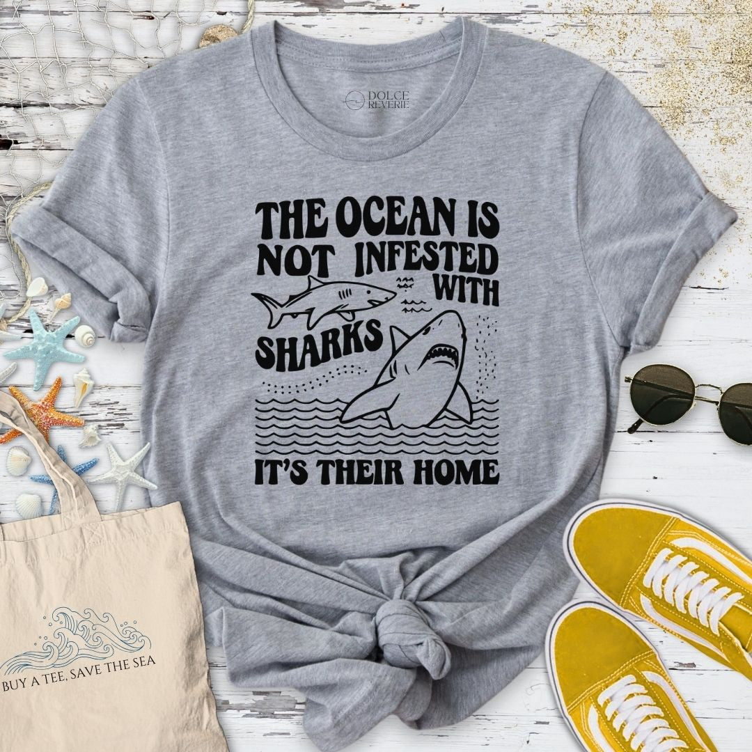 The Ocean Is Not Infested With Sharks T-Shirt - Graphic Tee - Gift for Ocean Lovers - Unisex