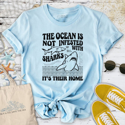 The Ocean Is Not Infested With Sharks T-Shirt - Graphic Tee - Gift for Ocean Lovers - Unisex