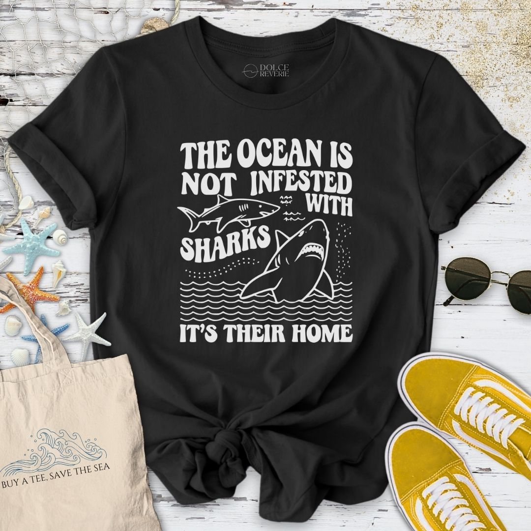 The Ocean Is Not Infested With Sharks T-Shirt - Graphic Tee - Gift for Ocean Lovers - Unisex